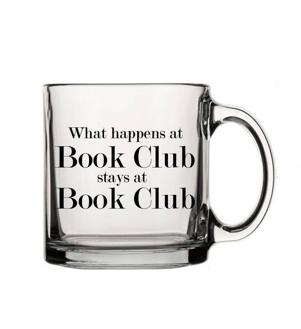 What happens at book club 13oz Glass Tea Coffee Mug