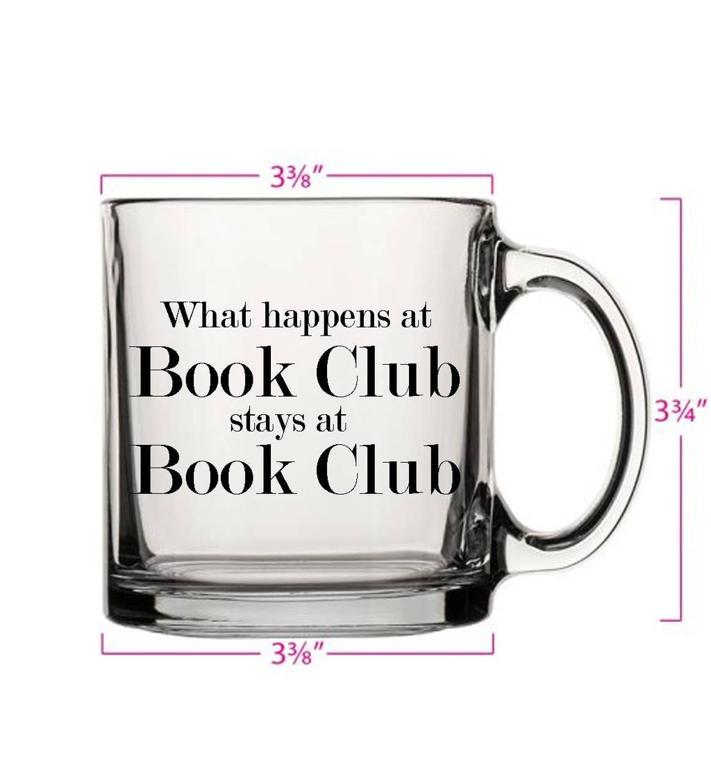 What happens at book club 13oz Glass Tea Coffee Mug
