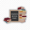 Readers Gonna Read Bookstack Clear Vinyl Waterproof Sticker