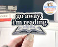 Go Away I'm Reading Sticker, 3" Waterproof Book Decals